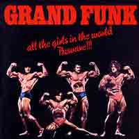 Grand Funk Album All The Girls in the World Beware
